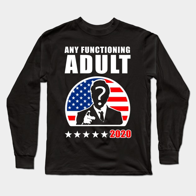 Any Functioning Adult'20 Long Sleeve T-Shirt by KsuAnn